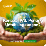 5 Alasan IPAL Penting untuk Lingkungan & Kesehatan | Panduan Lengkap