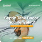 Septic Tank Bocor Picu Penyakit? Waspada Dampaknya pada Kulit & Diare!