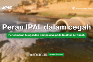Peran IPAL dalam Cegah Pencemaran Sungai dan Dampaknya pada Kualitas Air Tanah